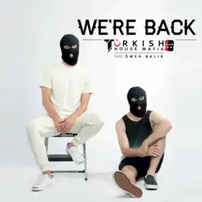 We're Back (feat. Ömer Balık)