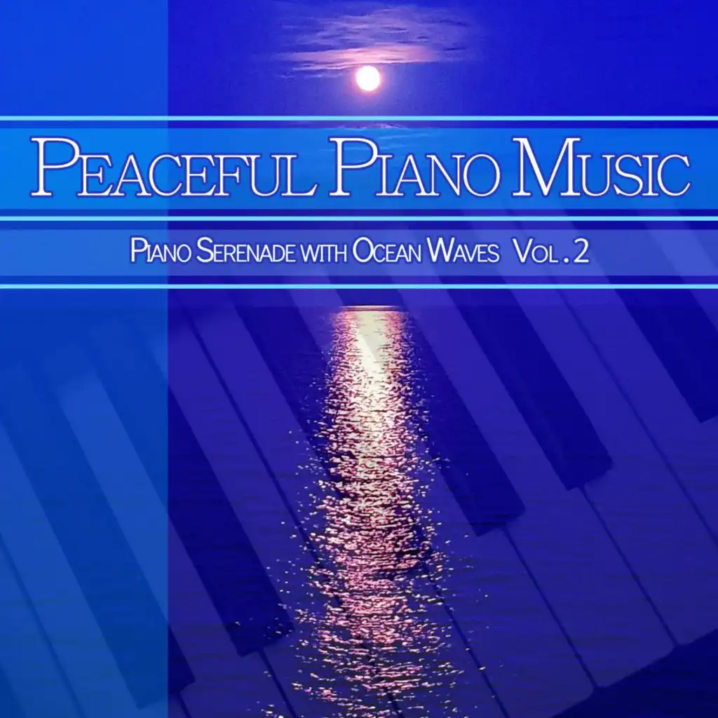 Peaceful Piano Music: Piano Serenade with Ocean Waves, Vol. 2