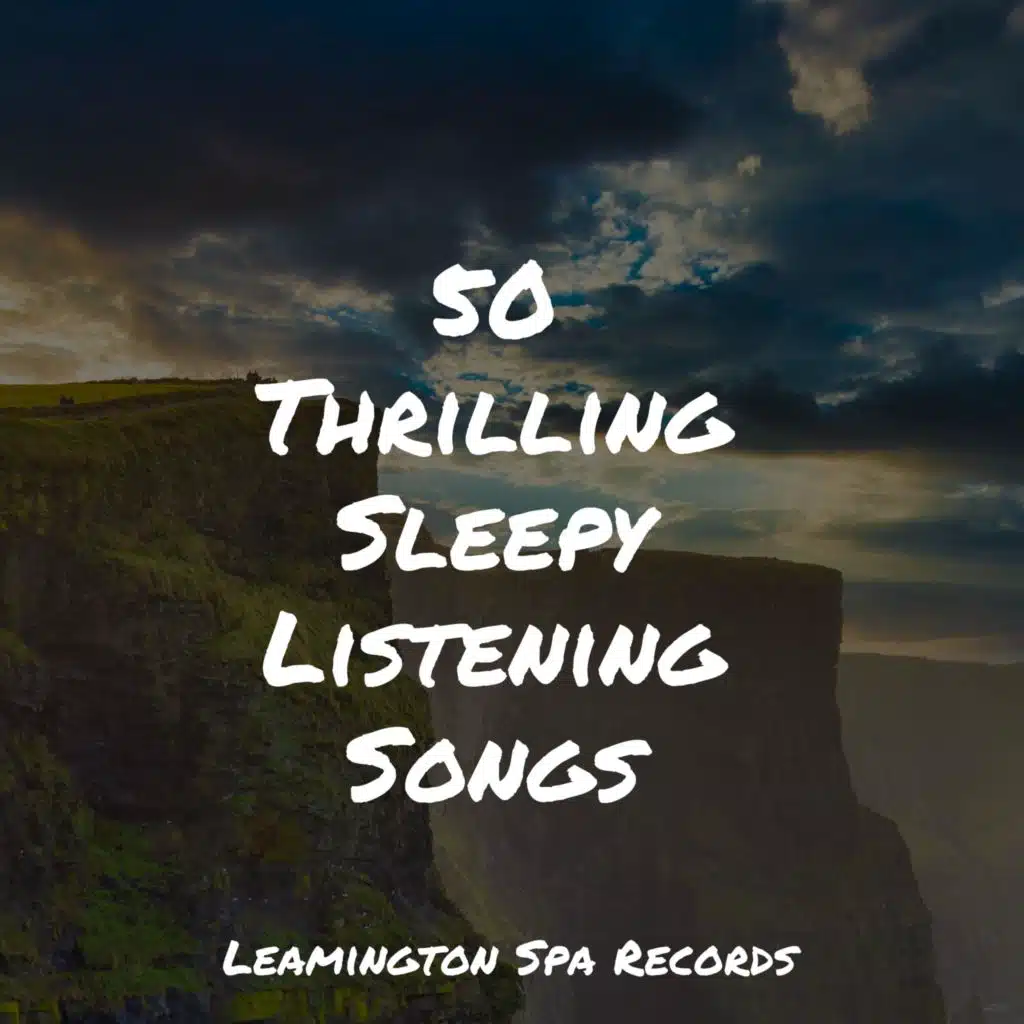 50 Thrilling Sleepy Listening Songs