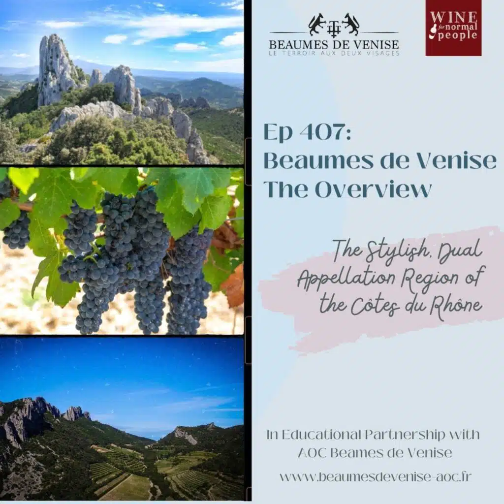 Ep 407: Beaumes de Venise - An Overview of the Stylish, Dual Appellation Region of the Côtes du Rhône