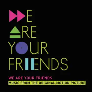 We Are Your Friends (Music From The Original Motion Picture/Deluxe)