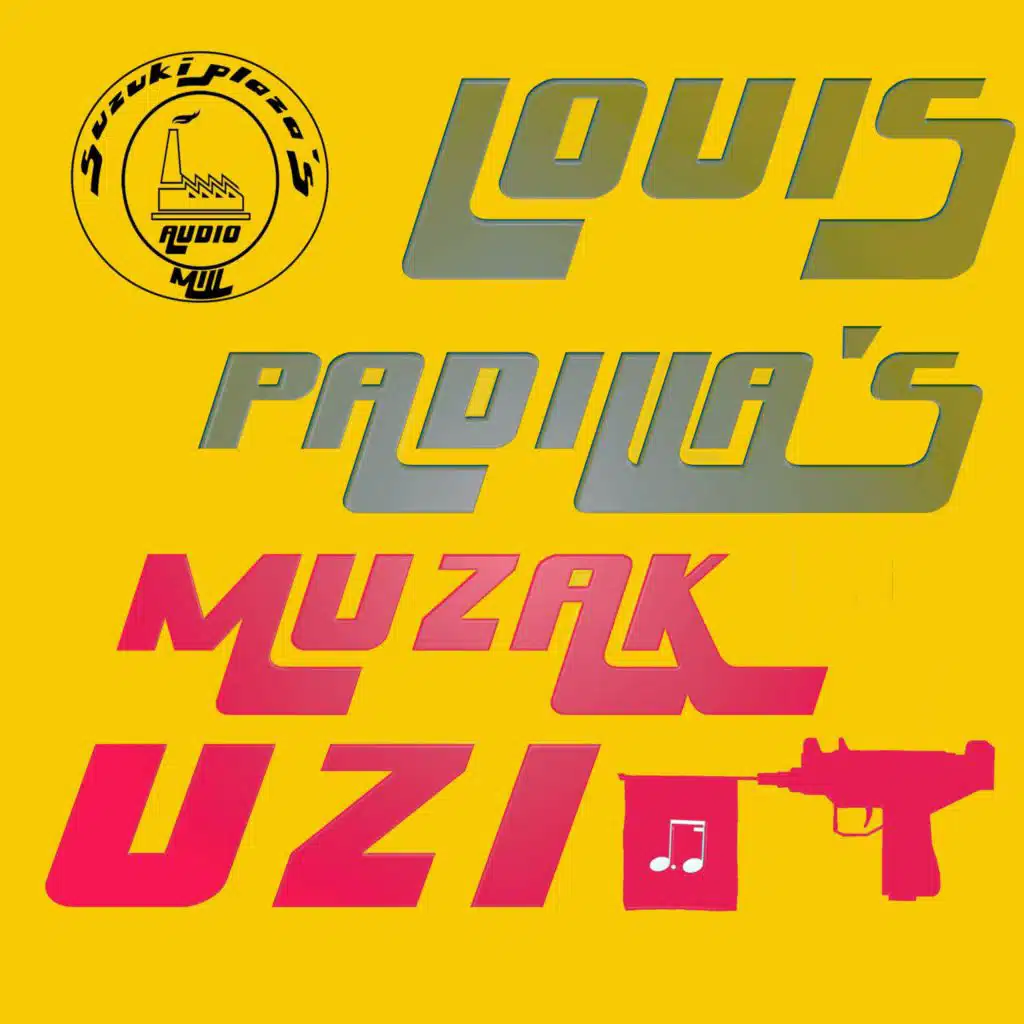 Louis Padilla's Muzak Uzi