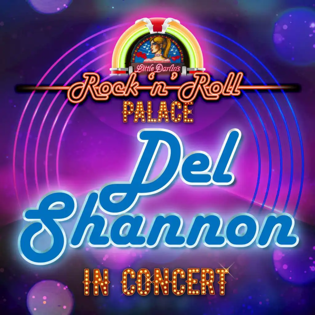 Del Shannon - In Concert at Little Darlin's Rock 'n' Roll Palace (Live)