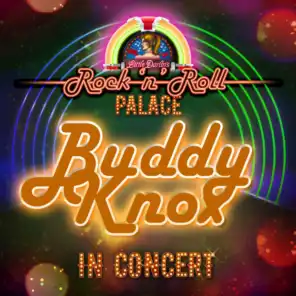 Buddy Knox - In Concert at Little Darlin's Rock 'n' Roll Palace (Live)