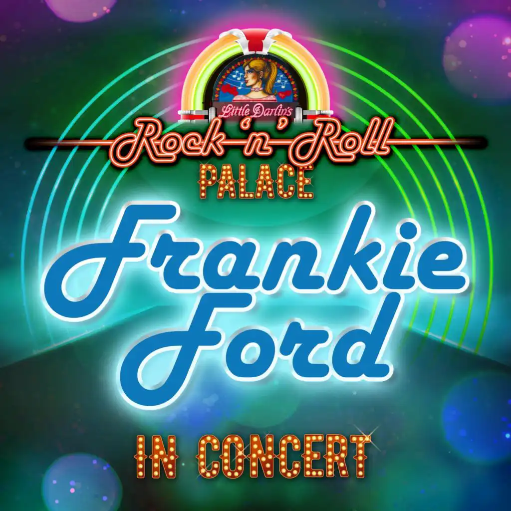 Frankie Ford - In Concert at Little Darlin's Rock 'n' Roll Palace (Live)