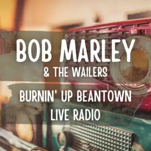 Bob Marley And The Wailers: Burnin' Up Beantown Live Radio
