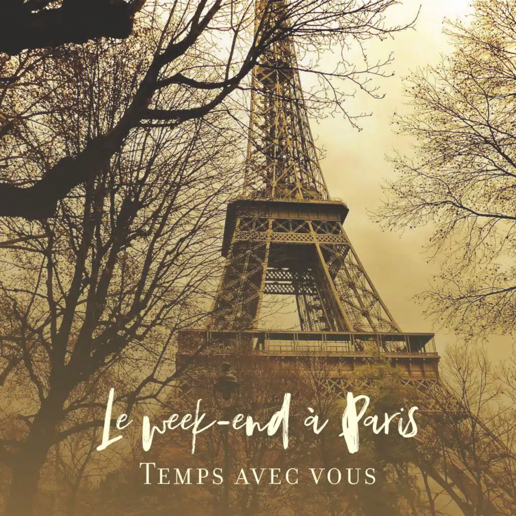 Le week-end à Paris – Temps avec vous