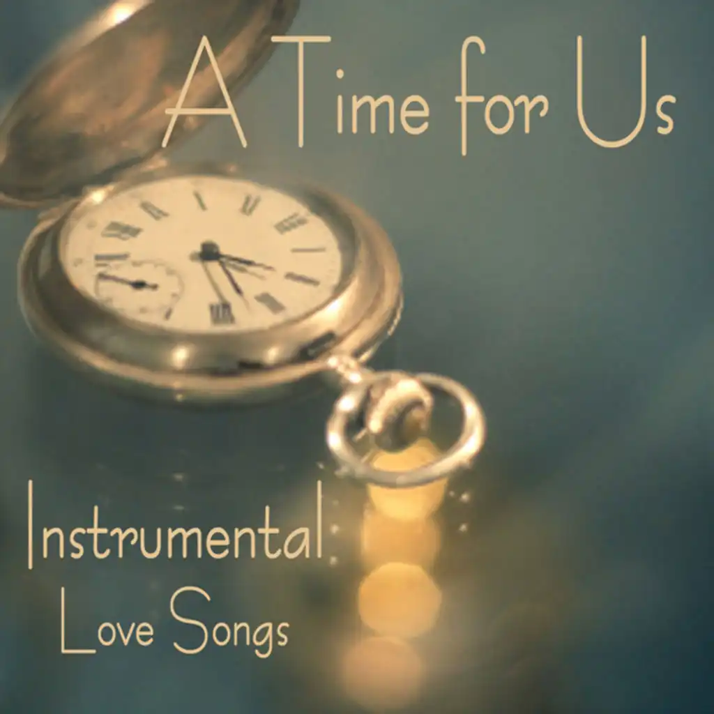 Instrumental Love Songs - A Time for Us - Love Songs