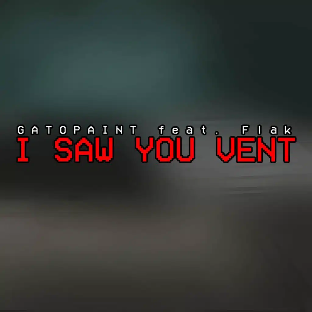 I Saw You Vent (feat. Flak)