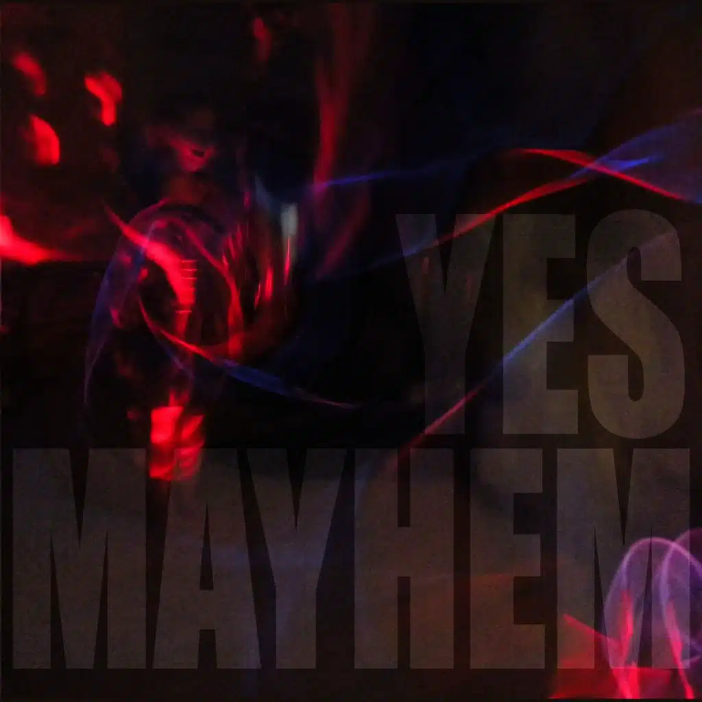 Yes, Mayhem