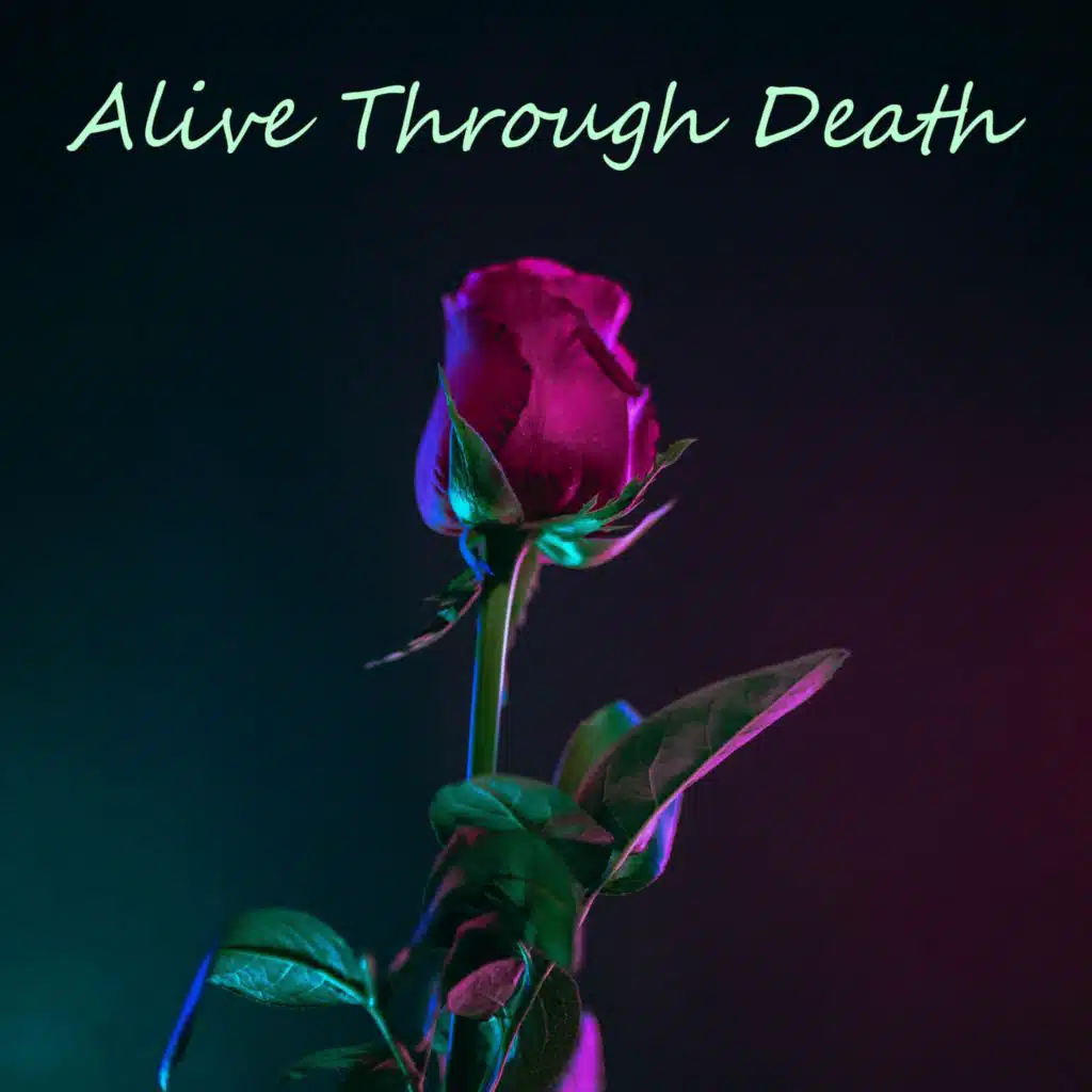 Alive Through Death