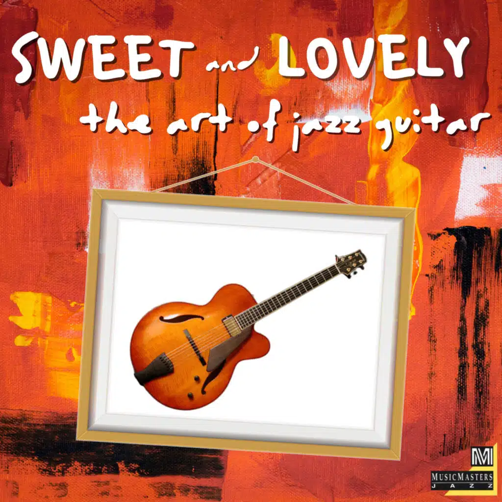 Sweet and Lovely: The Art of Jazz Guitar