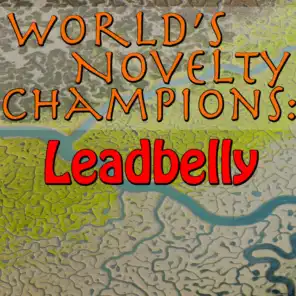 World's Novelty Champions: Leadbelly