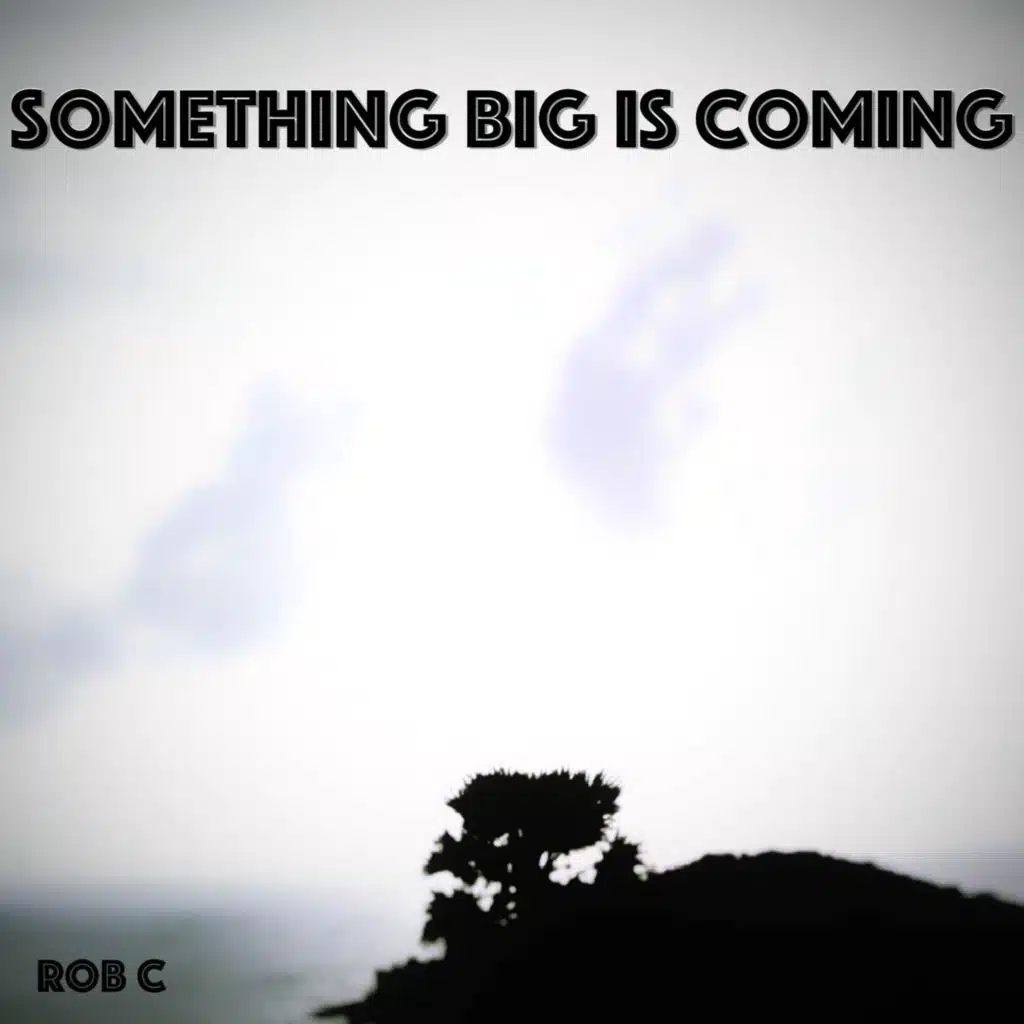 Something Big is Coming