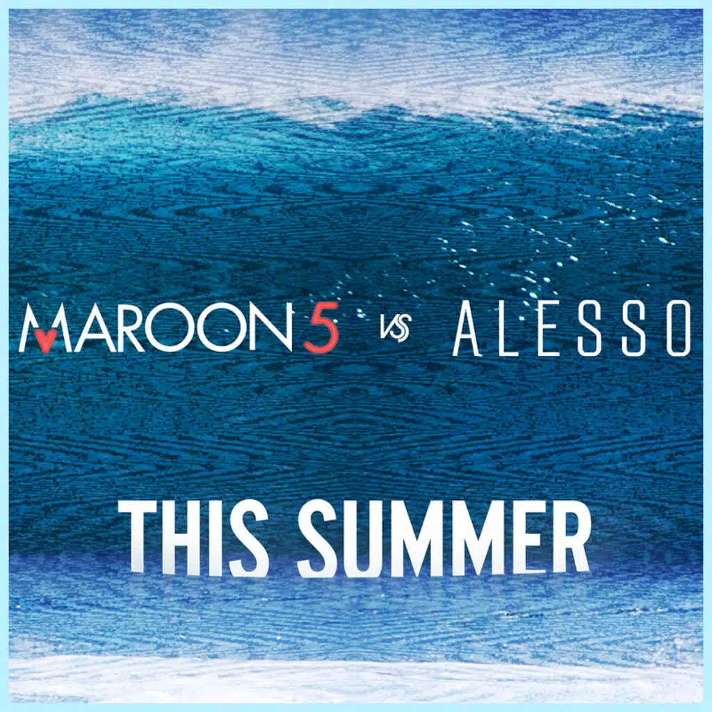 This Summer (Maroon 5 vs. Alesso)