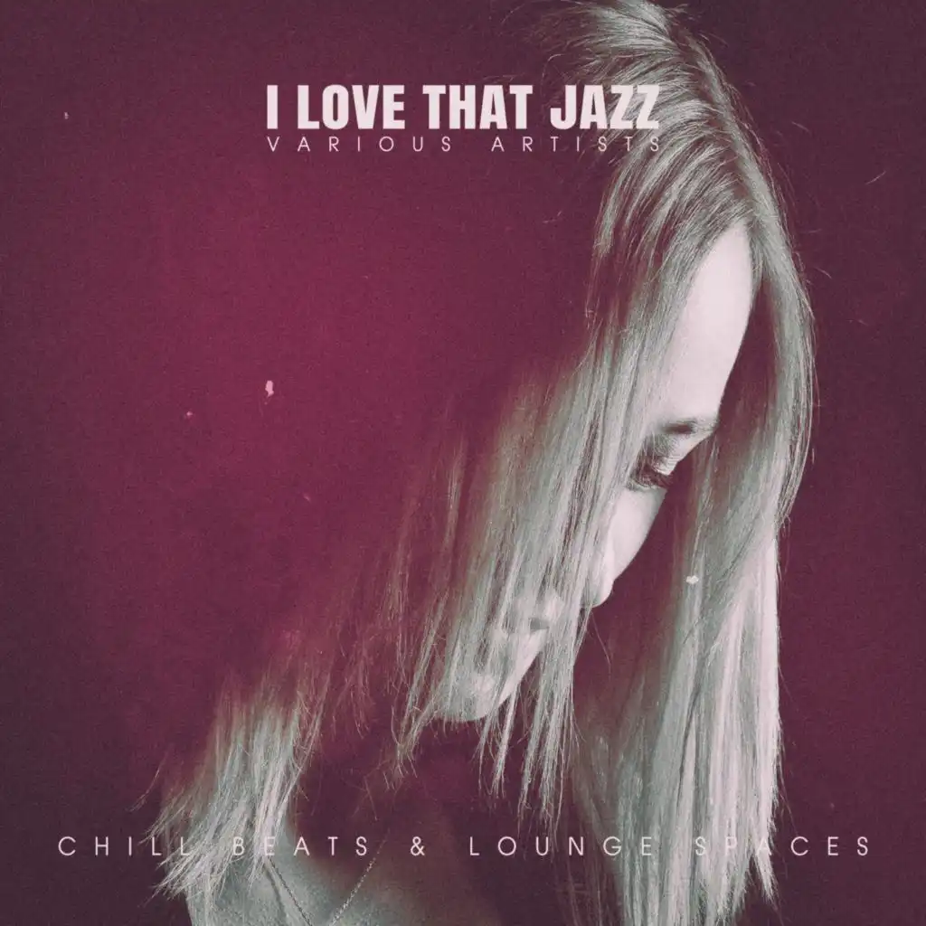I Love That Jazz (I Love That Chill Mix) [feat. Lake]