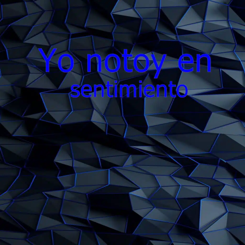 Yo notoy en sentimiento