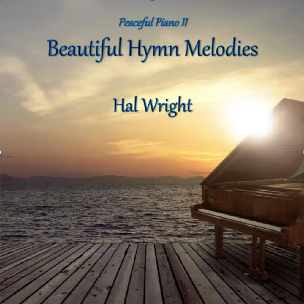 Peaceful Piano II: Beautiful Hymn Melodies