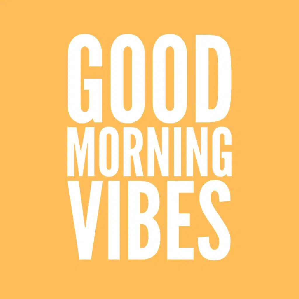 Good Morning Vibes