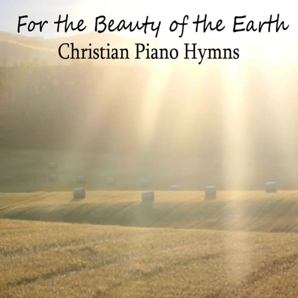 For the Beauty of the Earth: Christian Piano Hymns