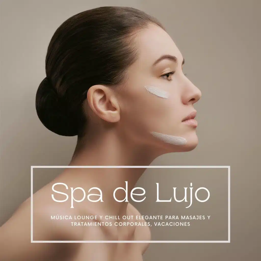 Spa de Lujo: Música Lounge y Chill Out Elegante para Masajes y Tratamientos Corporales, Vacaciones