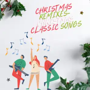 Christmas Remixes Christmas Classic Songs