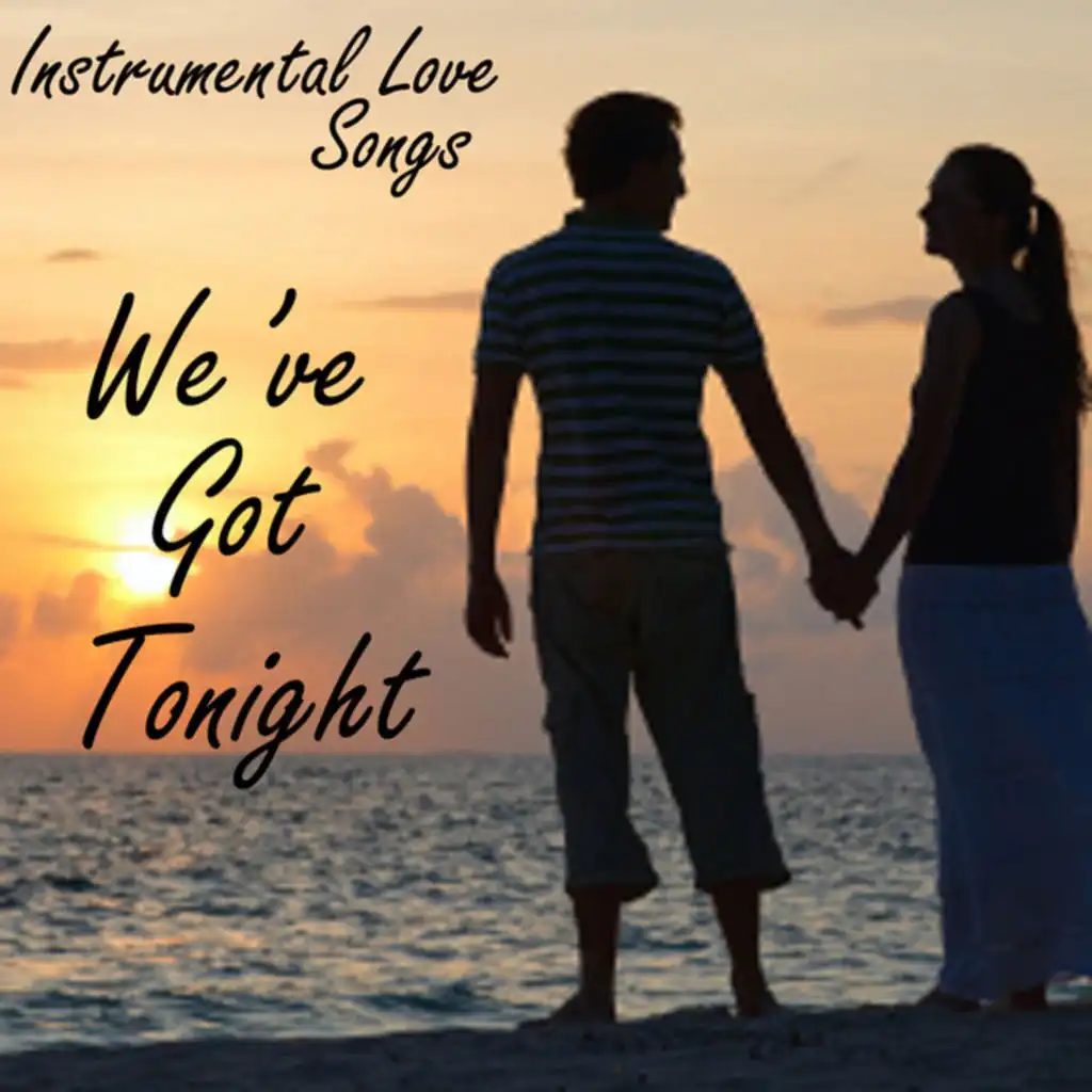 Instrumental Love Songs - We've Got Tonight - Love Songs