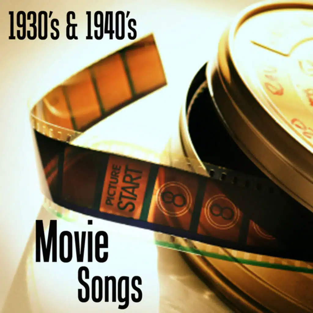 Movie Songs - 1930s and 1940s Music