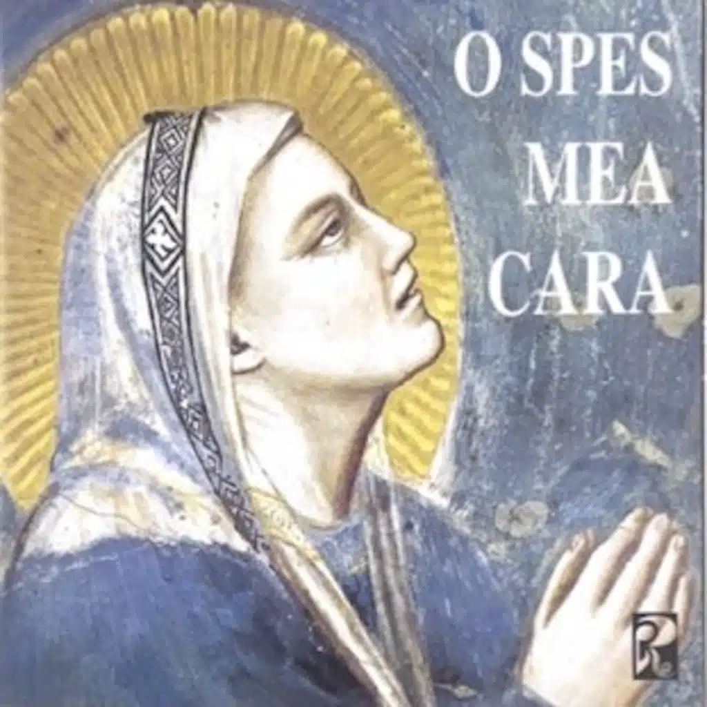 O Spes Mea Cara (Songs to the Virgin Mary)