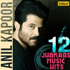 Anil Kapoor - 12 Jhakaas Music Hits