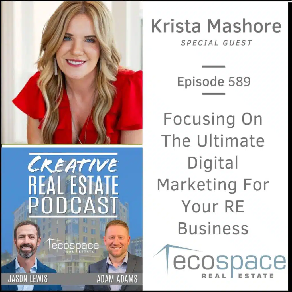 589 - Focusing On The Ultimate Digital Marketing For Your RE Business- Krista Mashore