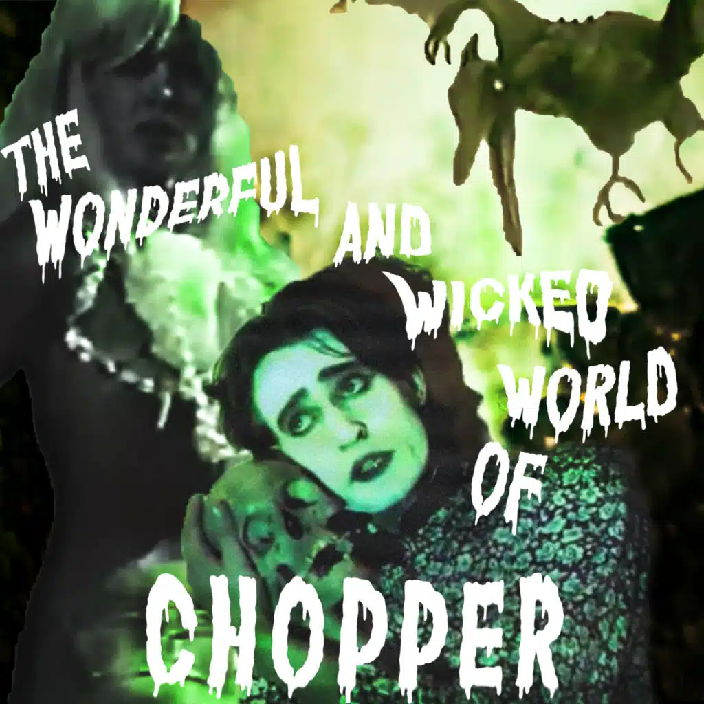 The Wonderful and Wicked World of Chopper