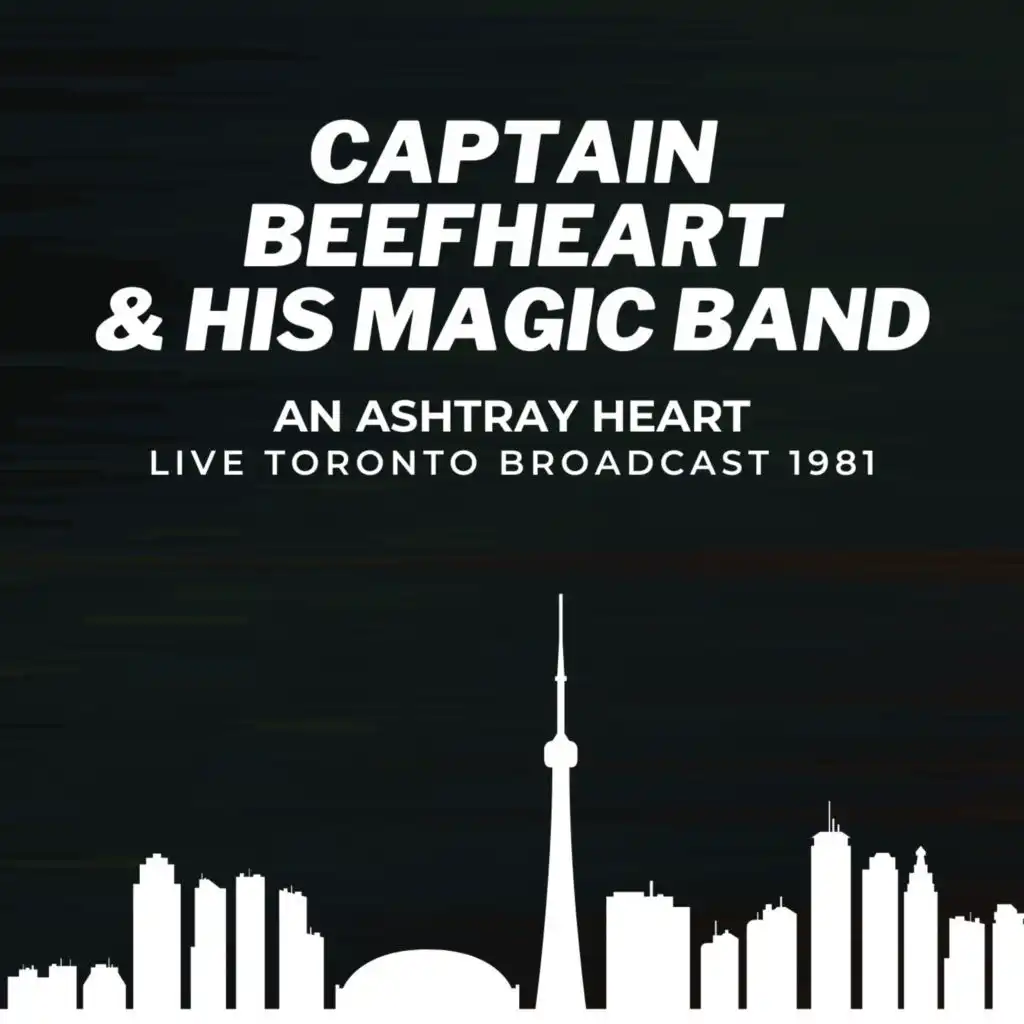 Captain Beefheart & The Magic Band: An Ashtray Heart Live Toronto Broadcast 1981