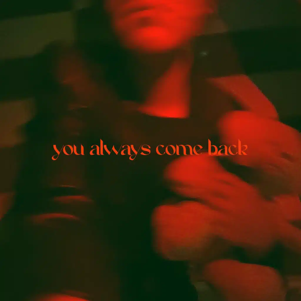 you always come back
