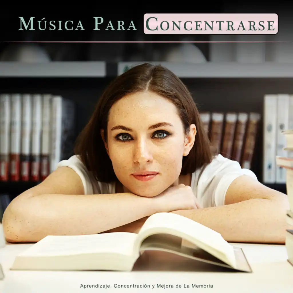 Música Para Concentrarse: Aprendizaje, Concentración y Mejora de La Memoria