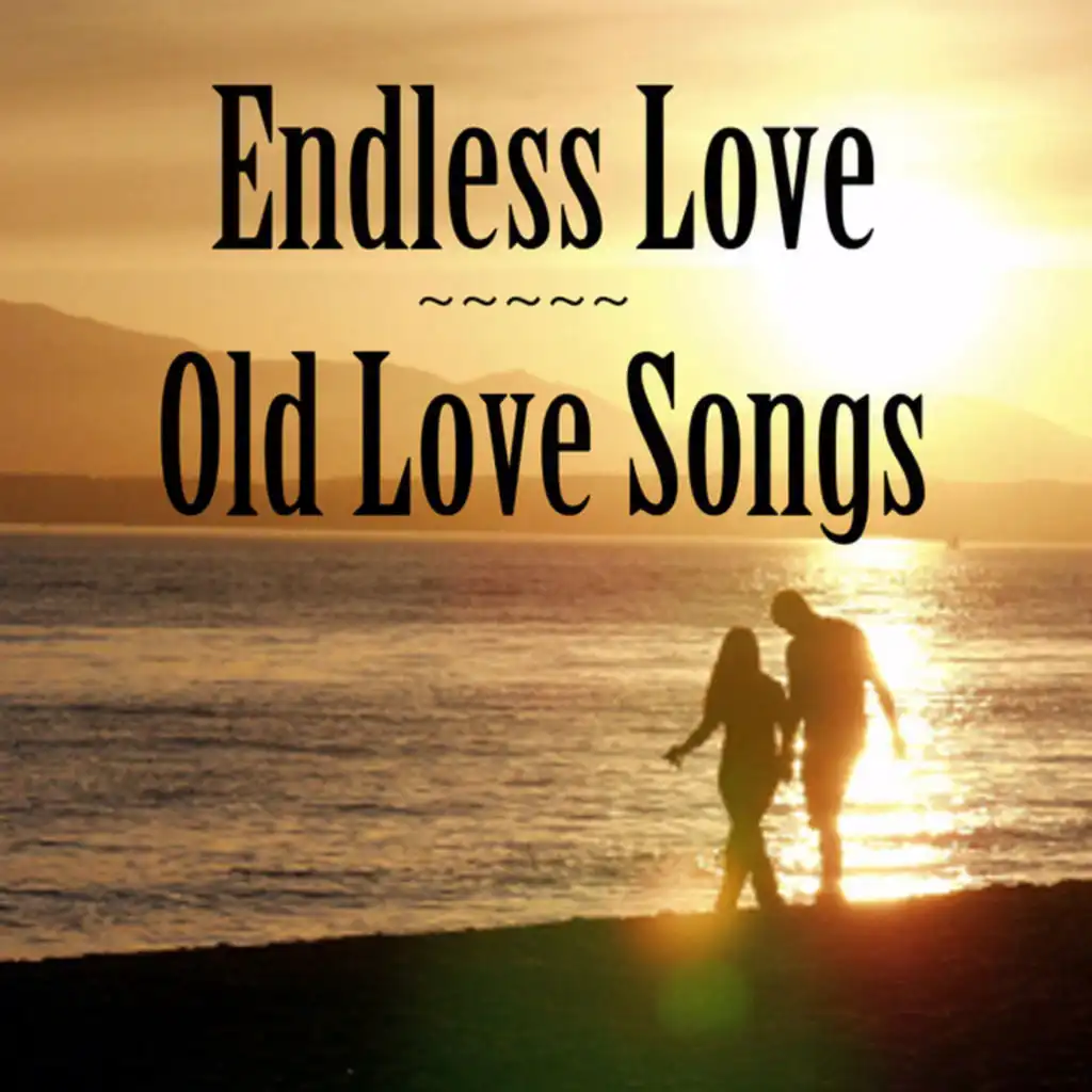 Old Love Songs: Endless Love