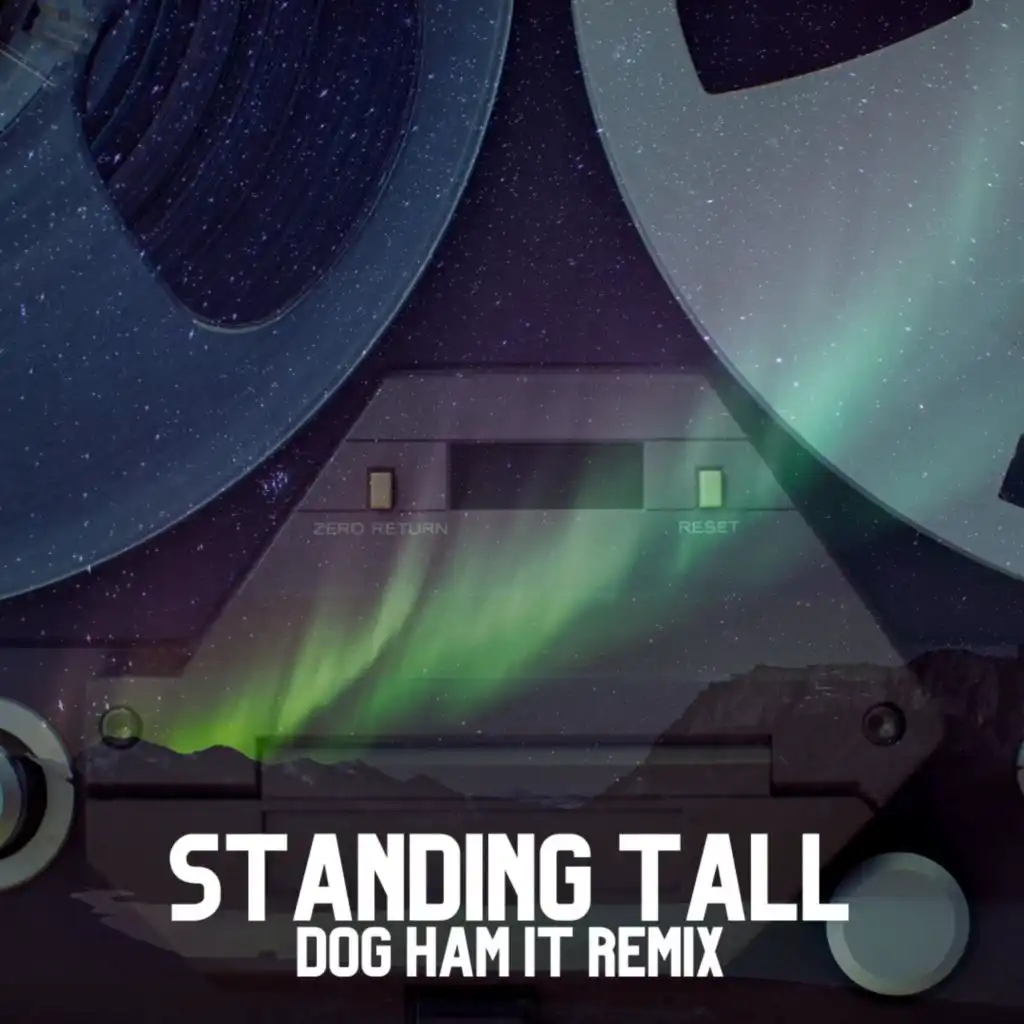 Standing Tall (Dog Ham It Remix)