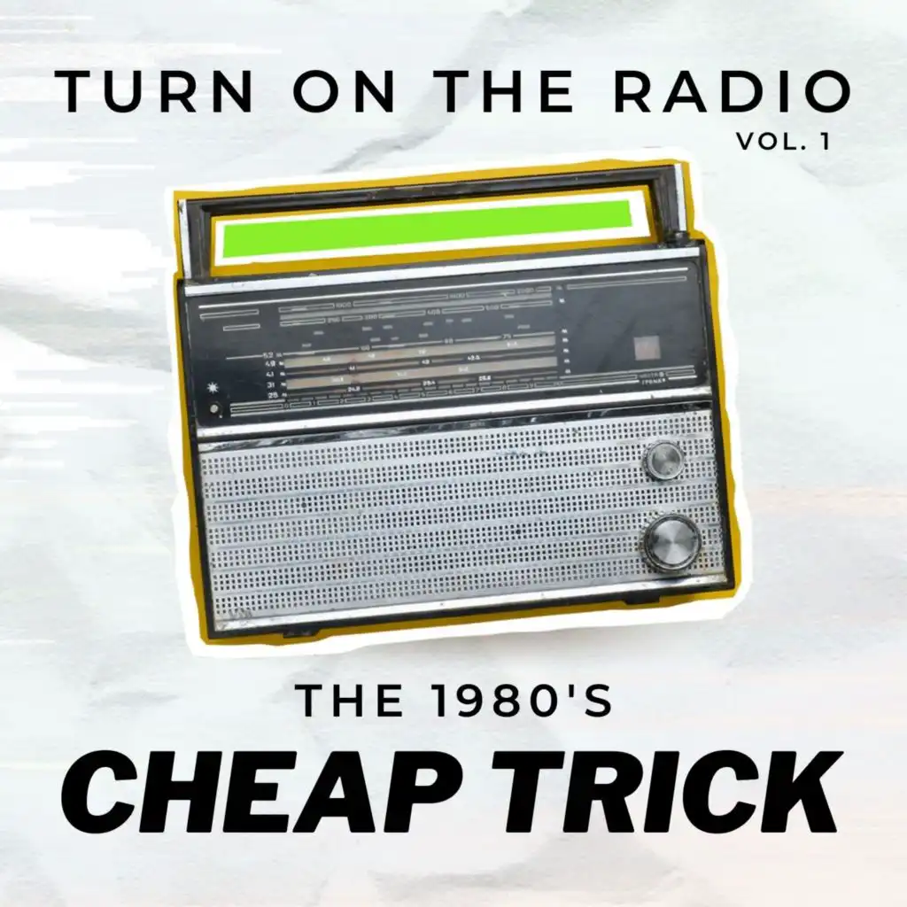 Cheap Trick Turn On The Radio The 1980's vol. 1