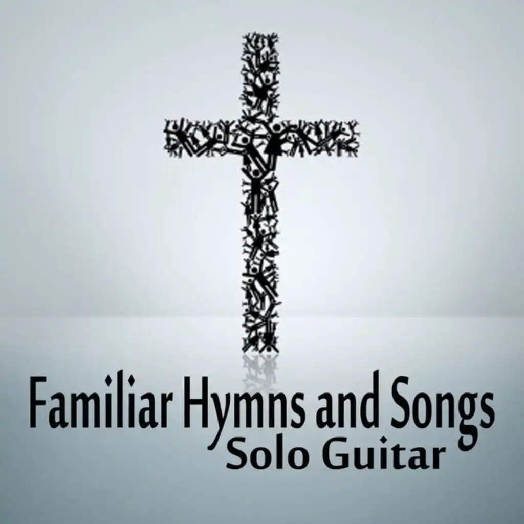 Familiar Hymns and Songs on Solo Guitar