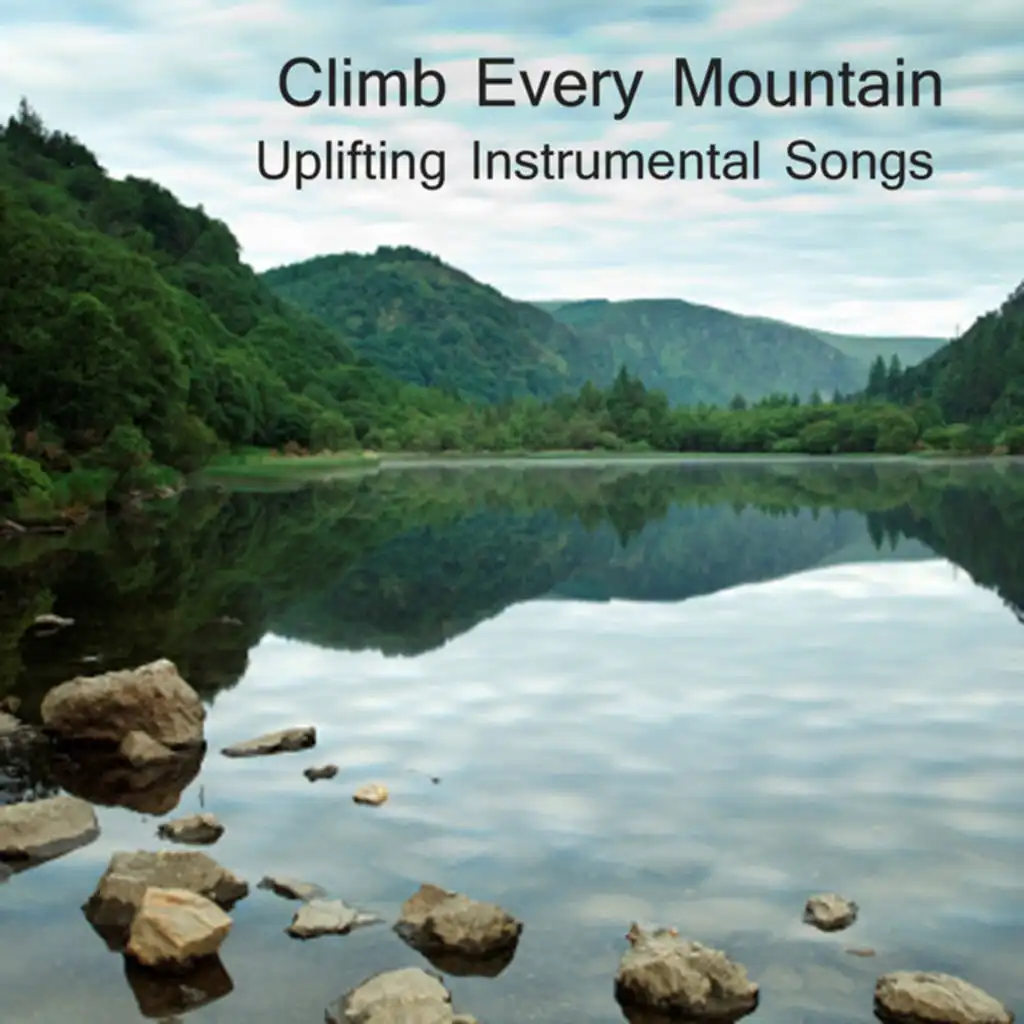 Climb Every Mountain: Uplifting Instrumental Songs