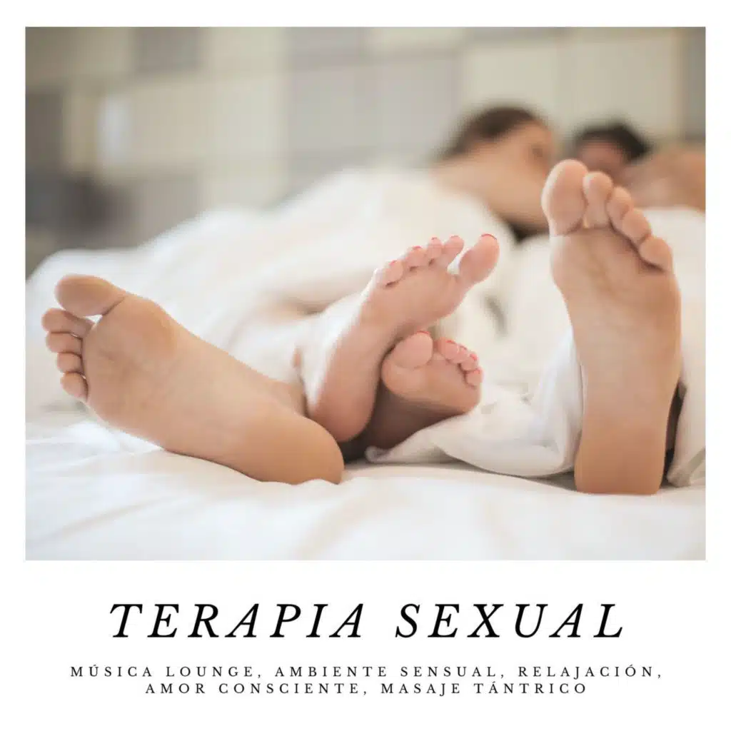 Terapia Sexual: Música Lounge, Ambiente Sensual, Relajación, Amor Consciente, Masaje Tántrico