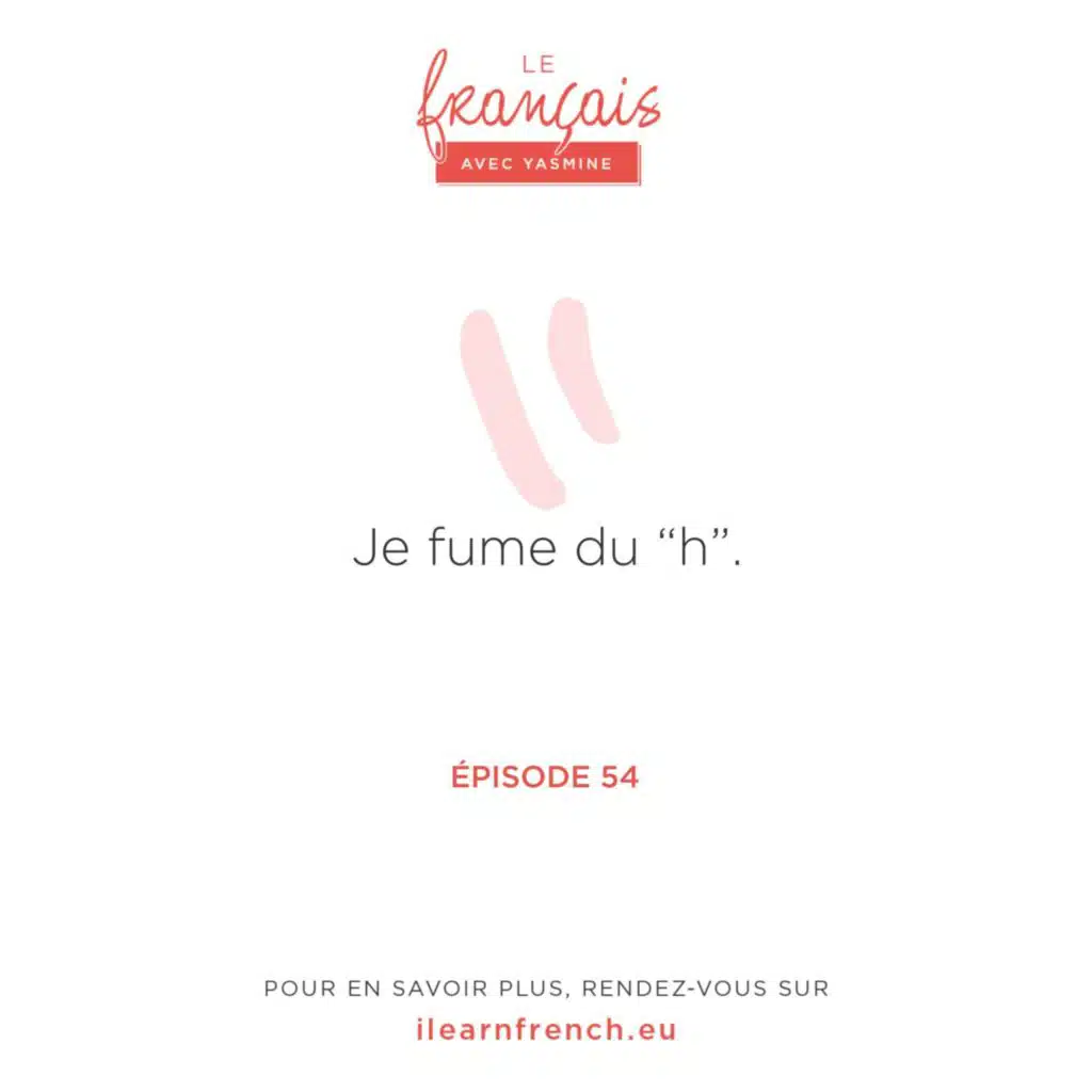 54. La lettre "h" en français : le "h" muet et le "h" aspiré