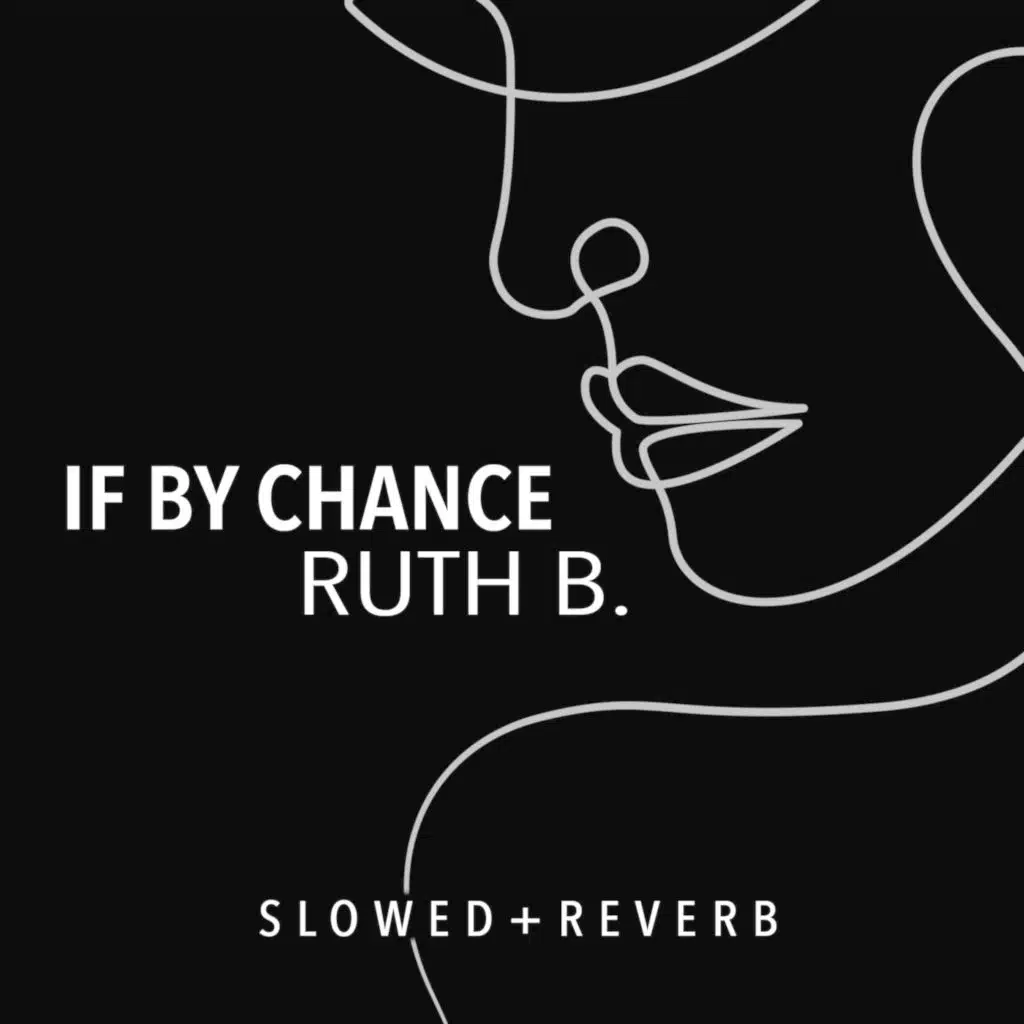 Ruth B. & sped up + slowed