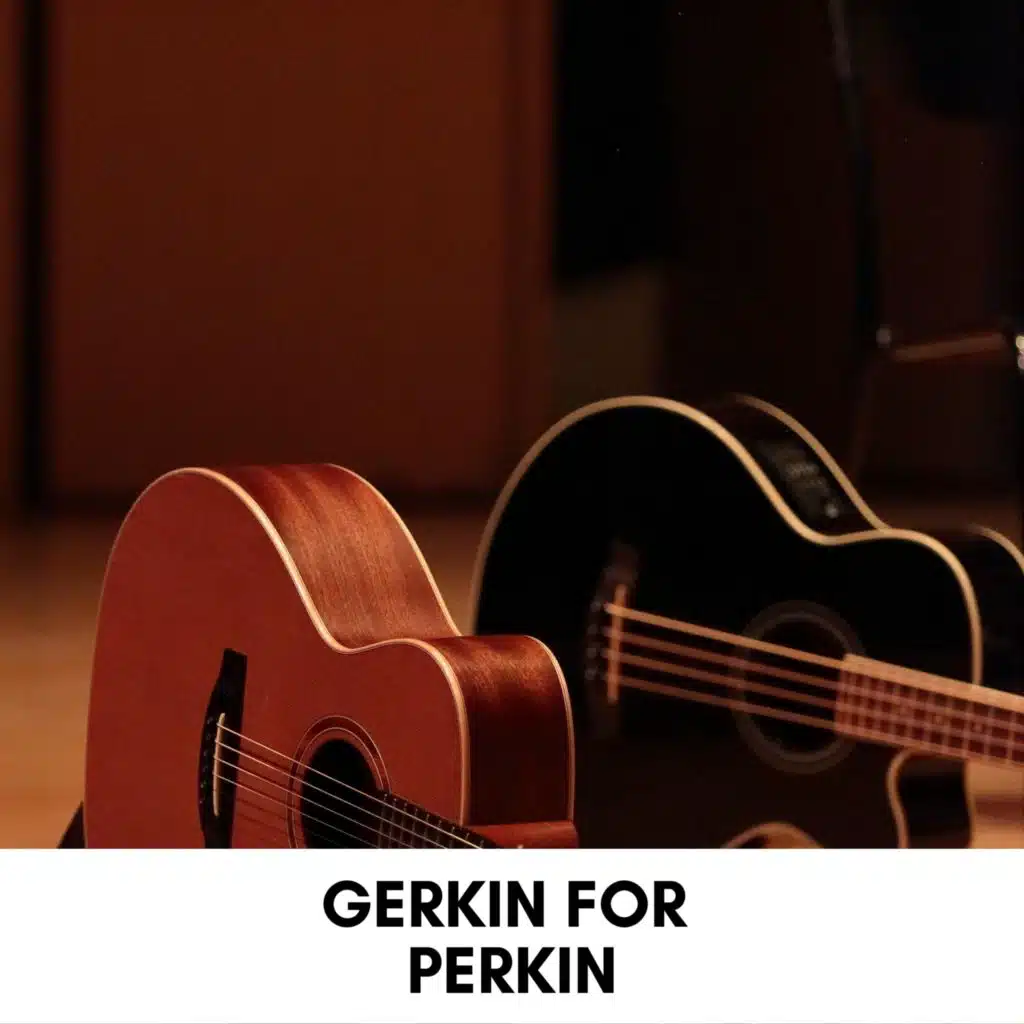 Gerkin for Perkin