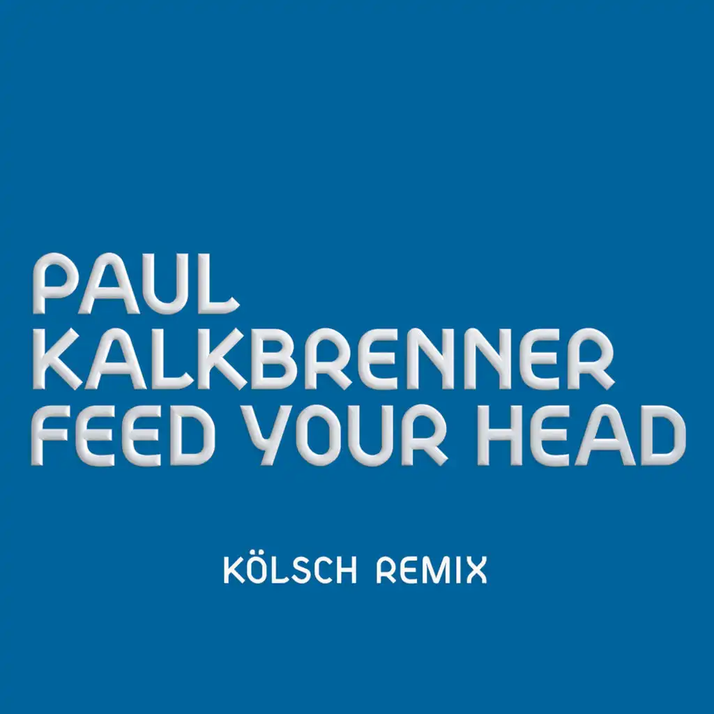 Feed Your Head (KÖLSCH Remix)