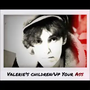 Valerie's Children / Up Your Ass