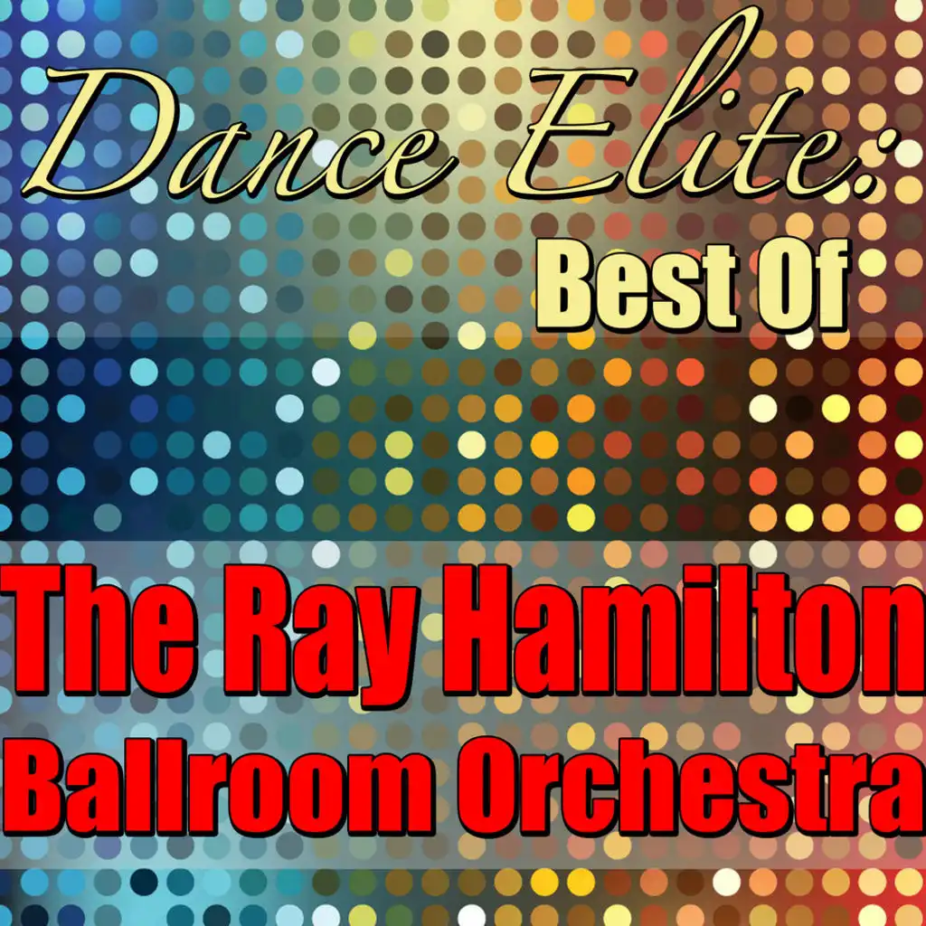Dance Elite: Best Of The Ray Hamilton Ballroom Orchestra