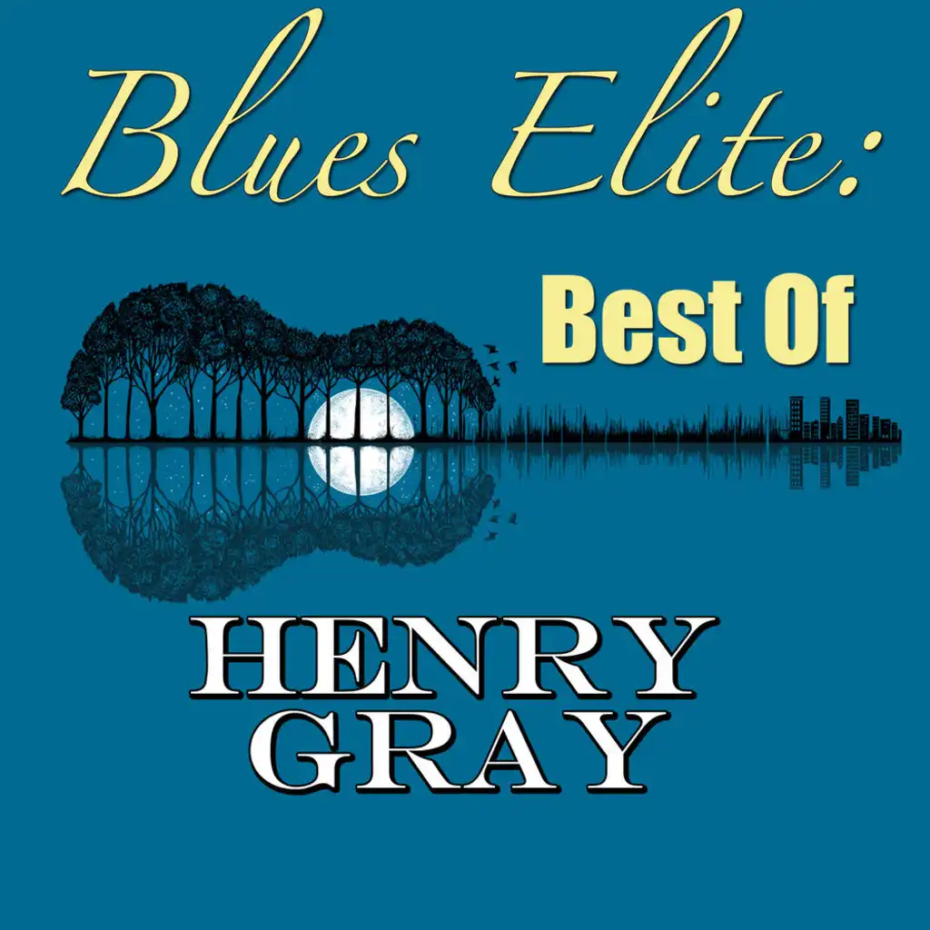 Blues Elite: Best Of Henry Gray
