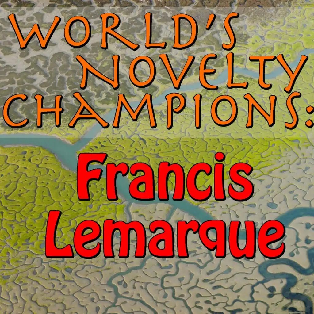 World's Novelty Champions: Francis Lemarque