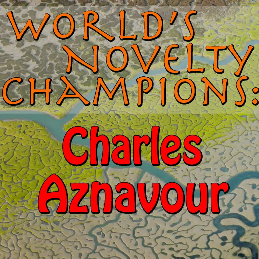 World's Novelty Champions: Charles Aznavour